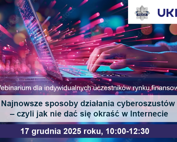 Weź udziału w webinarium „Najnowsze sposoby działania cyberoszustów – czyli jak nie dać się okraść w Internecie"